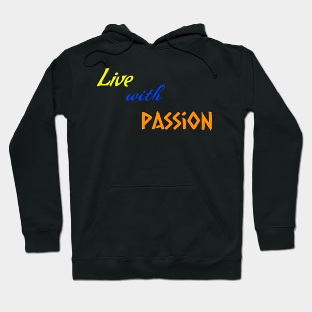 Live with Passion Hoodie by Creativity Door